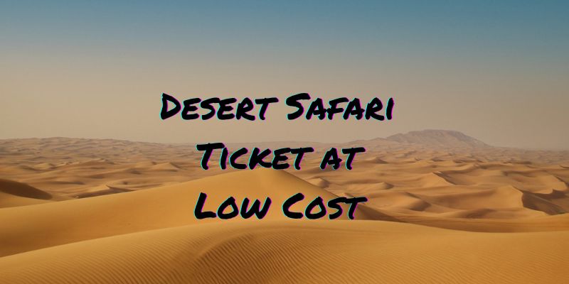 Get Desert Safari Ticket at Low Price With BBQ Dinner and Quad Biking Options